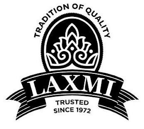 TRADITION OF QUALITY LAXMI TRUSTED SINCE 1972 logo