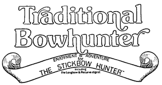TRADITIONAL BOWHUNTER ENJOYMENT & ADVENTURE FOR THE STICKBOW HUNTER INCLUDING THE LONGBOW & RECURVE DIGEST logo