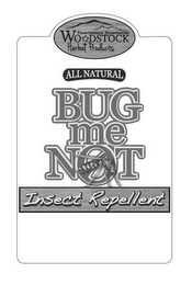 TRADITIONALLY HANDCRAFTED WOODSTOCK HERBAL PRODUCTS ALL NATURAL BUG ME NOT INSECT REPELLENT logo