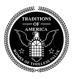 TRADITIONS OF AMERICA HOMES OF TIMELESS VALUE