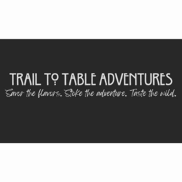 TRAIL TO TABLE ADVENTURES IN ITC WILLOW FONT FOLLOWED BY SAVOR THE FLAVORS. STOKE THE ADVENTURE. TASTE THE WILD IN FEELING PASSIONATE FONT logo