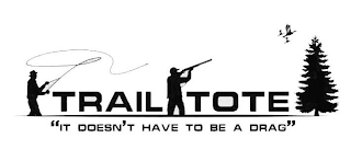 TRAIL TOTE "IT DOESN'T HAVE TO BE A DRAG" logo