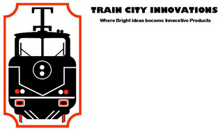 TRAIN CITY INNOVATIONS WHERE BRIGHT IDEAS BECOME INNOVATIVE PRODUCTS logo