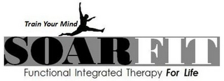 TRAIN YOUR MIND SOARFIT FUNCTIONAL INTEGRATED THERAPY FOR LIFE logo