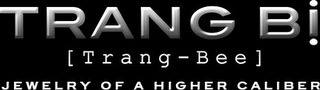 TRANG BI [TRANG-BEE] JEWELRY OF A HIGHER CALIBER logo