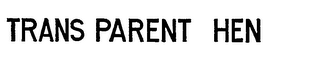 TRANS PARENT HEN logo
