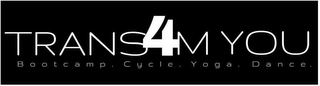 TRANS4M YOU BOOTCAMP. CYCLE. YOGA. DANCE. logo