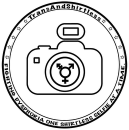TRANSANDSHIRTLESS FIGHTING DYSPHORIA ONE SHIRTLESS SELFIE AT A TIME. logo