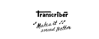 TRANSCRIBER MAKES IT SOUND BETTER logo