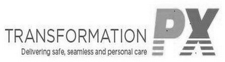 TRANSFORMATION PX DELIVERING SAFE, SEAMLESS AND PERSONAL CARE logo