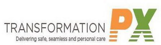 TRANSFORMATION PX DELIVERING SAFE, SEAMLESS AND PERSONAL CARE logo