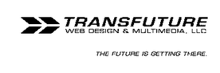 TRANSFUTURE WEB DESIGN & MULTIMEDIA, LLC, THE FUTURE IS GETTING THERE. logo