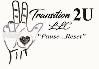 TRANSITION 2U LLC "PAUSE ...RESET" logo