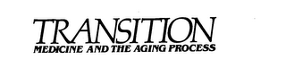 TRANSITION MEDICINE AND THE AGING PROCESS logo