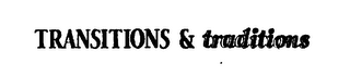 TRANSITIONS & TRADITIONS logo