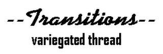 TRANSITIONS VARIEGATED THREAD logo
