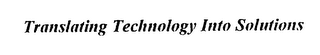 TRANSLATING TECHNOLOGY INTO SOLUTIONS logo