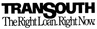 TRANSOUTH THE RIGHT LOAN. RIGHT NOW. logo