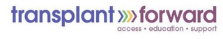 TRANSPLANT FORWARD ACCESS · EDUCATION · SUPPORT logo