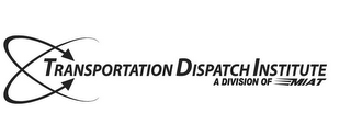 TRANSPORTATION DISPATCH INSTITUTE A DIVISION OF MIAT logo