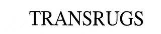 TRANSRUGS