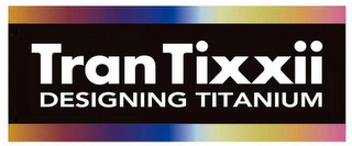 TRANTIXXII DESIGNING TITANIUM logo
