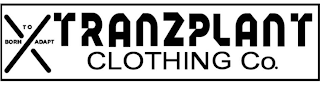 TRANZPLANT CLOTHING CO. BORN TO ADAPT logo