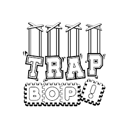 TRAP BOP!