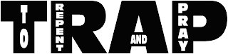 TRAP TO REPENT AND PRAY logo