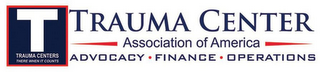TRAUMA CENTER ASSOCIATION OF AMERICA T TRAUMA CENTERS THERE WHEN IT COUNTS ADVOCACY·FINANCE·OPERATIONS logo