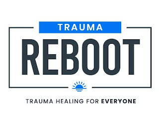 TRAUMA REBOOT TRAUMA HEALING FOR EVERYONE