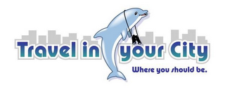 TRAVEL IN YOUR CITY WHERE YOU SHOULD BE. logo