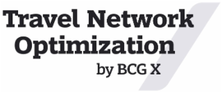 TRAVEL NETWORK OPTIMIZATION BY BCG X