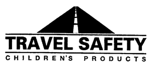 TRAVEL SAFETY CHILDREN'S PRODUCTS