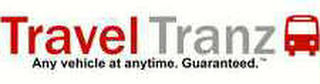 TRAVEL TRANZ ANY VEHICLE AT ANY TIME. GUARANTEED. logo