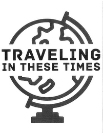 TRAVELING IN THESE TIMES logo
