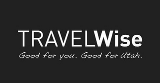 TRAVELWISE GOOD FOR YOU. GOOD FOR UTAH. logo