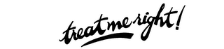 TREAT ME RIGHT! logo