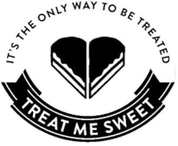 TREAT ME SWEET IT'S THE ONLY WAY TO BE TREATED logo