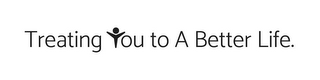 TREATING YOU TO A BETTER LIFE. logo