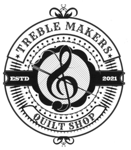 TREBLE MAKERS ESTD QUILT SHOP 2021