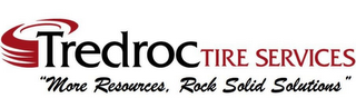 TREDROC TIRE SERVICES "MORE RESOURCES, ROCK SOLID SOLUTIONS" logo