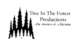 TREE IN THE FOREST PRODUCTIONS ... THE STORIES OF A LIFETIME logo
