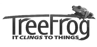 TREEFROG IT CLINGS TO THINGS