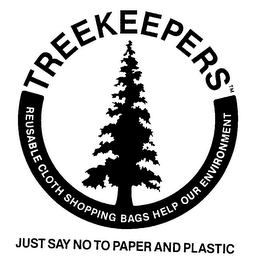 TREEKEEPERS REUSABLE CLOTH SHOPPING BAGS HELP OUR ENVIRONMENT JUST SAY NO TO PAPER AND PLASTIC logo