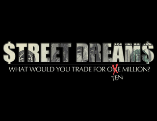 $TREET DREAM$ WHAT WOULD YOU TRADE FOR X TEN MILLION? logo