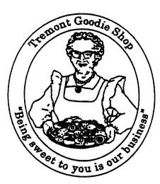 TREMONT GOODIE SHOP "BEING SWEET TO YOU IS OUR BUSINESS" logo