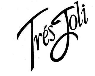 TRES JOLI