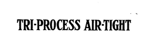 TRI-PROCESS AIR-TIGHT logo