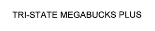 TRI-STATE MEGABUCKS PLUS logo